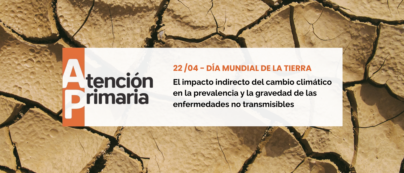 22 de abril, Día de la Tierra: El cambio climático tiene un impacto indirecto en la prevalencia y la gravedad de las enfermedades no transmisibles